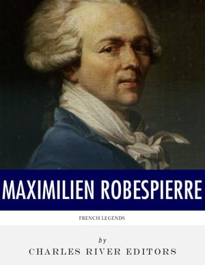 French Legends: The Life and Legacy of Maximilie