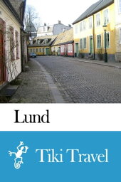 Lund (Sweden) Travel Guide - Tiki Travel【電子書籍】[ Tiki Travel ]