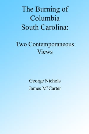 The Burning of Columbia South Carolina: Two Views