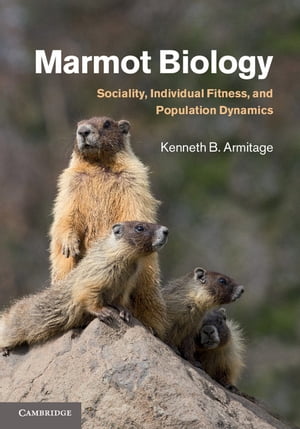 Marmot Biology Sociality, Individual Fitness, and Population Dynamics