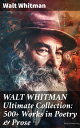 WALT WHITMAN Ultimate Collection: 500+ Works in 