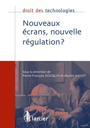 Nouveaux écrans, nouvelle régulation ?