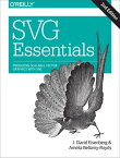 SVG Essentials Producing Scalable Vector Graphics with XML【電子書籍】[ J. David Eisenberg ]