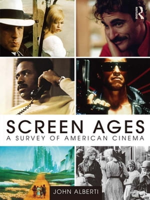 Screen Ages A Survey of American Cinema【電子書籍】[ John Alberti ]
