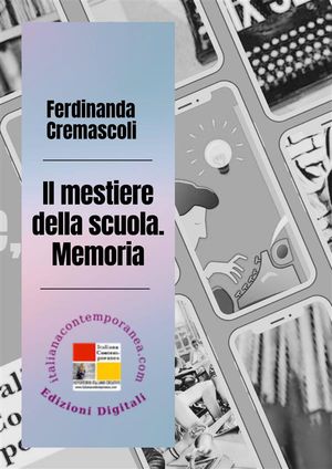 Il mestiere della scuola. MemoriaŻҽҡ[ Ferdinanda Cremascoli ]