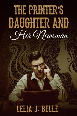 The Printer's Daughter and Her Newsman