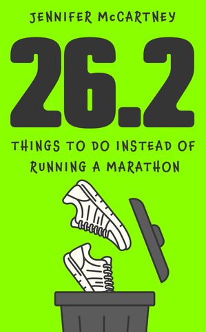 26.2 Things to Do Instead of Running a Marathon The ultimate gift for marathon r...