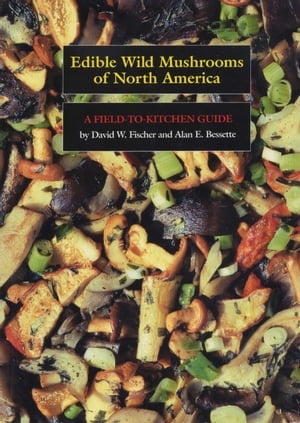 Edible Wild Mushrooms of North America