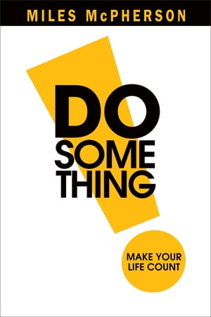 DO Something! Make Your Life CountŻҽҡ[ Miles McPherson ]