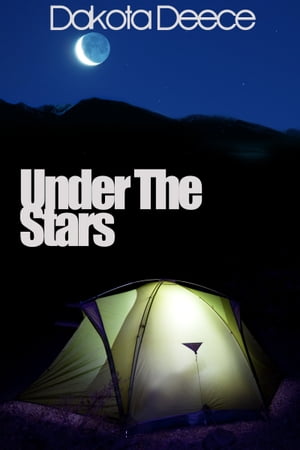 Under The Stars【電子書籍】[ Dakota Deece 