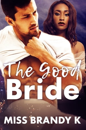 The Good Bride【電子書籍】[ Miss Brandy K 