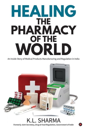 ŷKoboŻҽҥȥ㤨Healing the Pharmacy of the World An Inside Story of Medical Products Manufacturing and Regulation in IndiaŻҽҡ[ K.L. Sharma ]פβǤʤ556ߤˤʤޤ