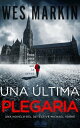 Una ?ltima Plegaria Un Thriller Del Detective Yorke. Libro 1