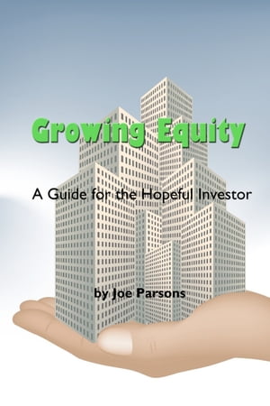 Growing Equity: A Guide for the Hopeful Investor
