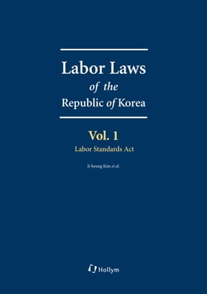 Labor Laws of the Republic of Korea Vol. 1 - Labor Standards Act