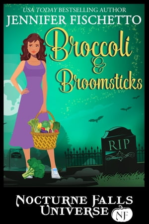 Broccoli & Broomsticks: A Nocturne Falls Universe Story Nocturne Falls Universe