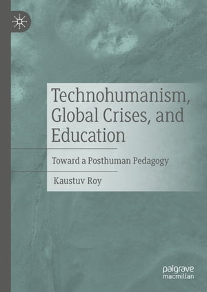 Technohumanism, Global Crises, and Education