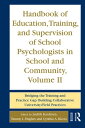 Handbook of Education, Training, and Supervision of School Psychologists in School and Community, Volume II Bridging the Training and Practice Gap: Building Collaborative University/Field Practices