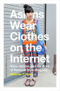 Asians Wear Clothes on the Internet Race, Gender