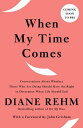 ŷKoboŻҽҥȥ㤨When My Time Comes Conversations About Whether Those Who Are Dying Should Have the Right to Determine When Life Should EndŻҽҡ[ Diane Rehm ]פβǤʤ1,623ߤˤʤޤ