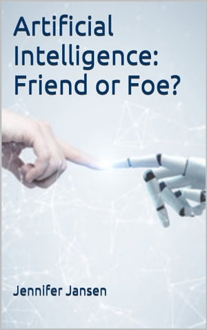 Artificial Intelligence: Friend or Foe?【電子