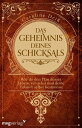 Das Geheimnis deines Schicksals Wie du den Plan deines Lebens verstehst und deine Zukunft selbst bestimmst