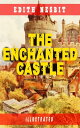 The Enchanted Castle (Illustrated) Children's Fantasy Classic【電子書籍】[ Edith Nesbi...