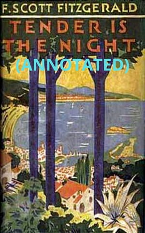 Tender is the Night (Annotated)【電子書籍】[ F. Scott Fitzgerald ]