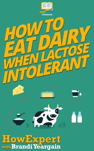 How to Eat Dairy When Lactose Intolerant