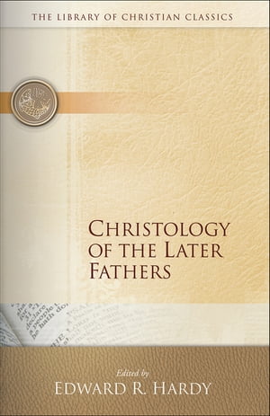 Christology of the Later FathersŻҽҡ