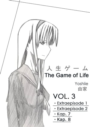 The Game of Life. VOL. 3 [Deutsch] Extraepisode 1 und 2. Kapitel 7 und 8【電子書籍】[ Yoshiie ]