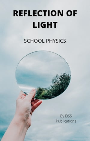 REFLECTION OF LIGHT School physics fundamentals【電子書籍】 Sumanth Swaroop Dasari