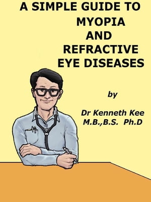 A Simple Guide to Myopia and Refractive Eye Diseases