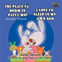 mi place s dorm n patul meu I Love to Sleep in My Own Bed (Bilingual Romanian Kids Book) Romanian English Bedtime Collection【電子書籍】 Shelley Admont