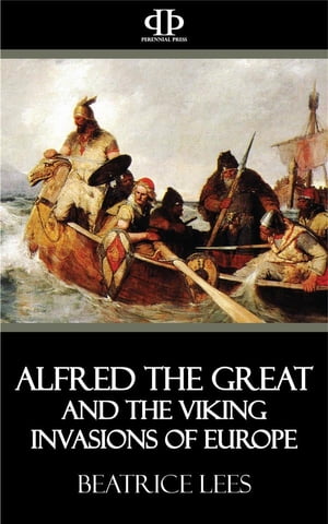 Alfred the Great and the Viking Invasions of Europe