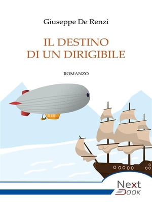 Il destino di un dirigibile【電子書籍】[ Giuseppe De Renzi ]