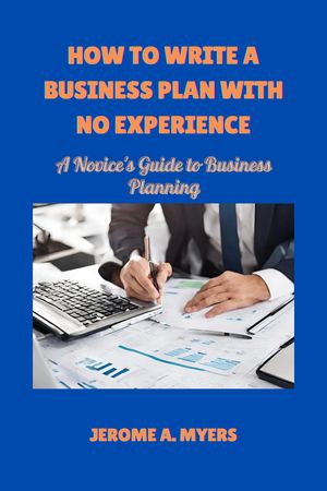 How to write a business plan with no experience guide