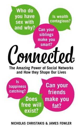 Connected: The Amazing Power of Social Networks and How They Shape Our Lives