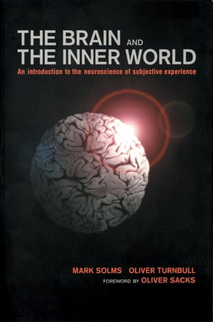 Brain and the Inner World An Introduction to the Neuroscience of Subjective Experience【電子書籍】[ Mark Solms ]