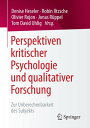 Perspektiven kritischer Psychologie und qualitativer Forschung Zur Unberechenbarkeit des Subjekts