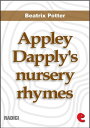 Appley Dapply's nursery rhymes【電子書籍】[ Beatrix Potter ]