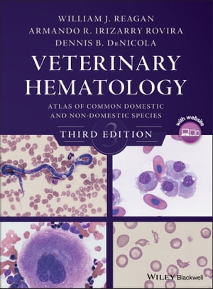 Veterinary Hematology Atlas of Common Domestic and Non-Domestic Species【電子書籍】 William J. Reagan