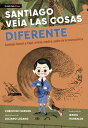 Santiago ve?a las cosas diferente Santiago Ram?n y Cajal, artista, m?dico, padre...