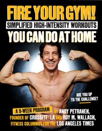 Fire Your Gym! Simplified High-Intensity Workouts You Can Do at Home