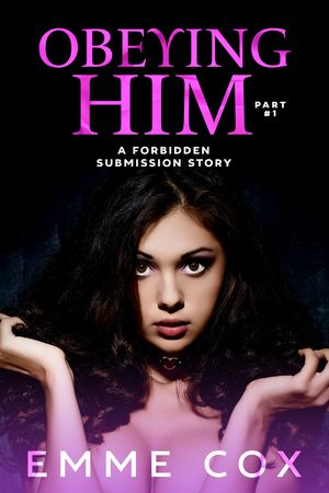 ŷKoboŻҽҥȥ㤨Obeying Him - Part 1 A Forbidden Submission StoryŻҽҡ[ Emme Cox ]פβǤʤ117ߤˤʤޤ