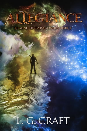 Allegiance: Legend of Taragondia Book 2【電子書籍】[ L. G. Craft ]