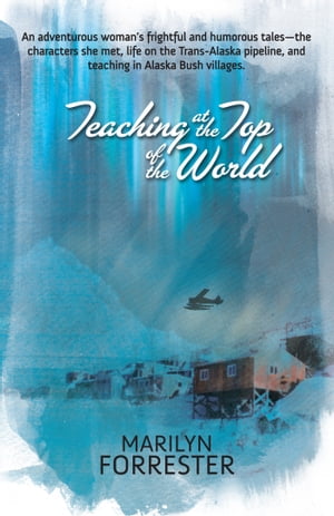 Teaching at the Top of the World An adventurous woman’s frightful and humorous talesーthe characters she met, life on the Trans-Alaska pipeline, and teaching in Alaska Bush villages.