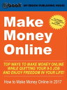 Make Money Online: Top Ways to Make Money Online While Quitting Your 9-5 Job and Enjoy Freedom In Your Life! (How to Make Money Online, 2017)【電子書籍】[ My Ebook Publishing House ]