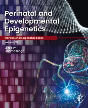 Perinatal and Developmental Epigenetics【電子書籍】