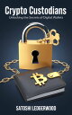 Crypto Custodians Unlocking the Secrets of Digital Wallets【電子書籍】[ Satoshi Ledger...